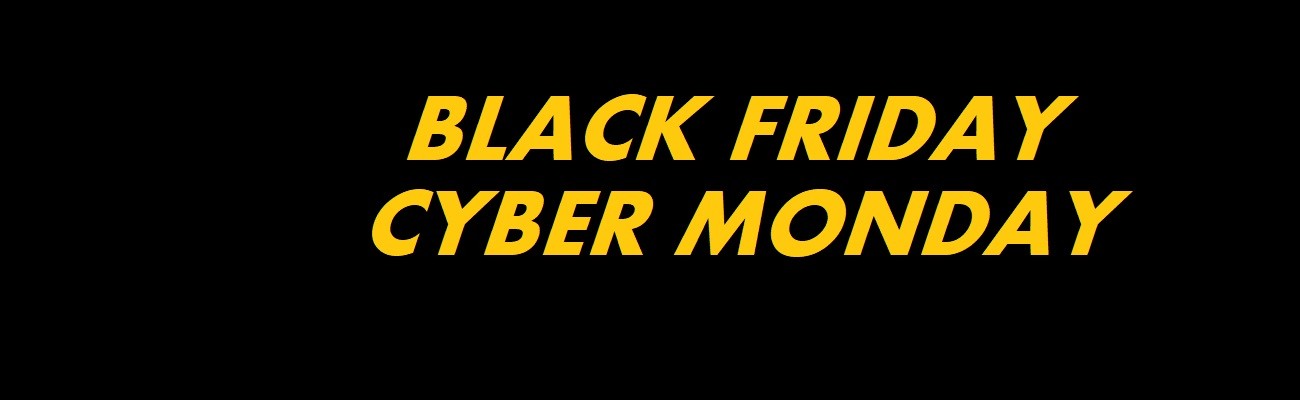 BLACK FRIDAY-CYBER MONDAY